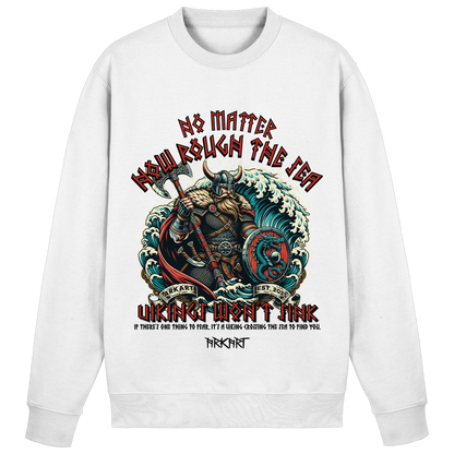 No matter how rough the sea - Sweatshirt