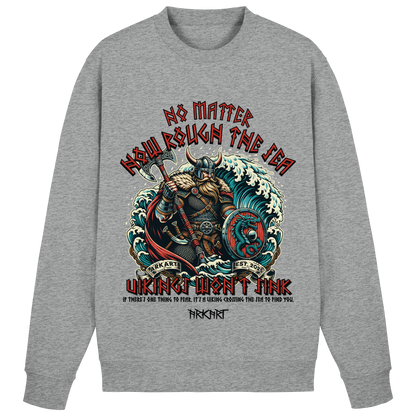 No matter how rough the sea - Sweatshirt