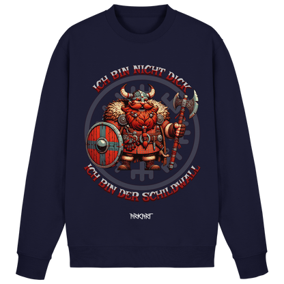 Ich bin nicht dick, ich bin der Schildwall! - Sweatshirt
