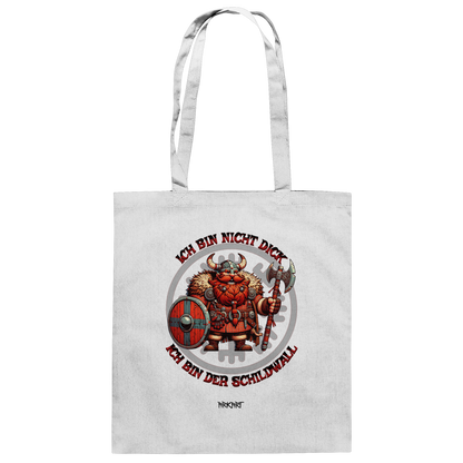 Ich bin nicht dick, ich bin der Schildwall! - Baumwolltasche
