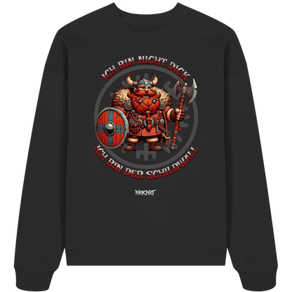Ich bin nicht dick, ich bin der Schildwall! - Oversize Sweatshirt