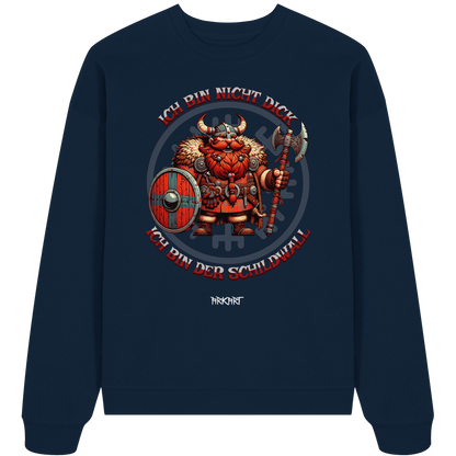Ich bin nicht dick, ich bin der Schildwall! - Oversize Sweatshirt