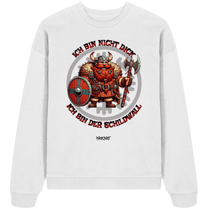 Ich bin nicht dick, ich bin der Schildwall! - Oversize Sweatshirt