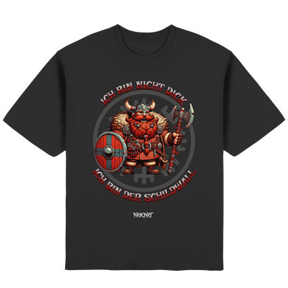 Ich bin nicht dick, ich bin der Schildwall! - Oversize T-Shirt