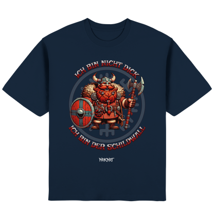 Ich bin nicht dick, ich bin der Schildwall! - Oversize T-Shirt